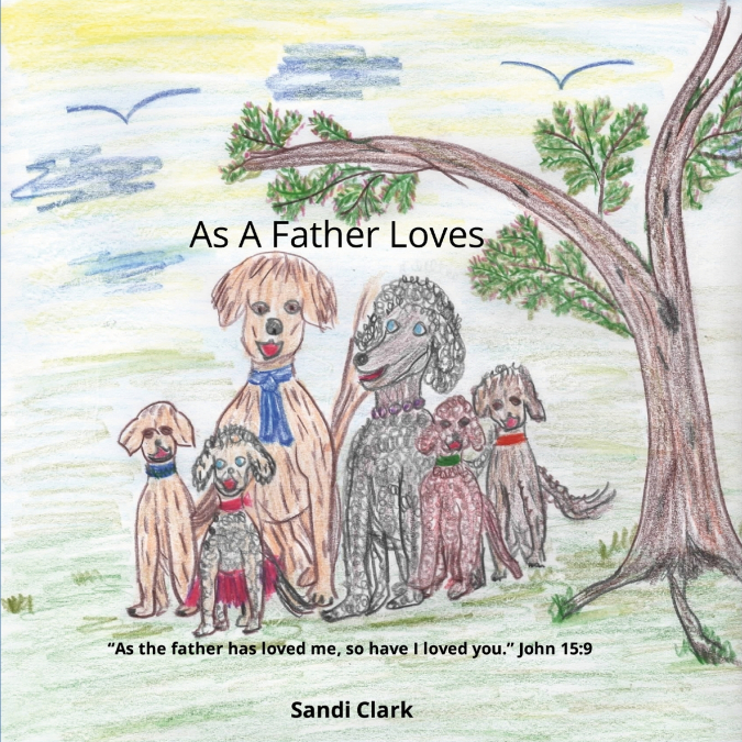 AS A FATHER LOVES