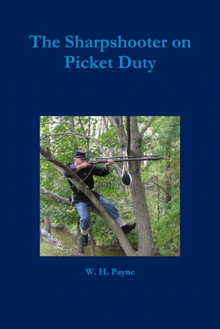 THE SHARPSHOOTER ON PICKET DUTY