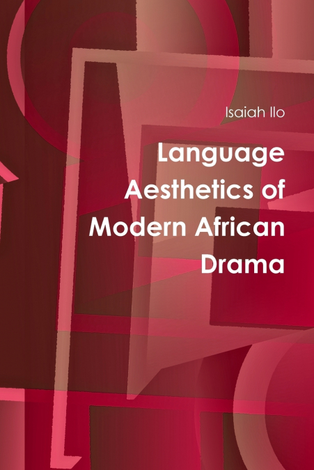 LANGUAGE AESTHETICS OF MODERN AFRICAN DRAMA