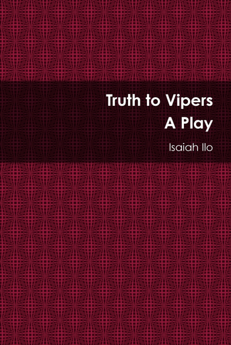 TRUTH TO VIPERS - A PLAY