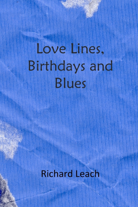 LOVE LINES, BIRTHDAYS AND BLUES