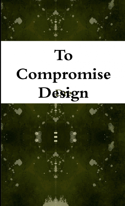 TO COMPROMISE DESIGN