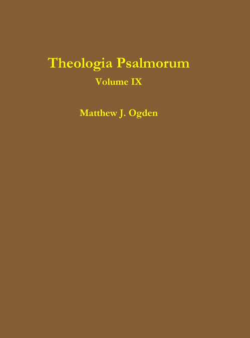 THEOLOGIA PSALMORUM (VOLUME IX)
