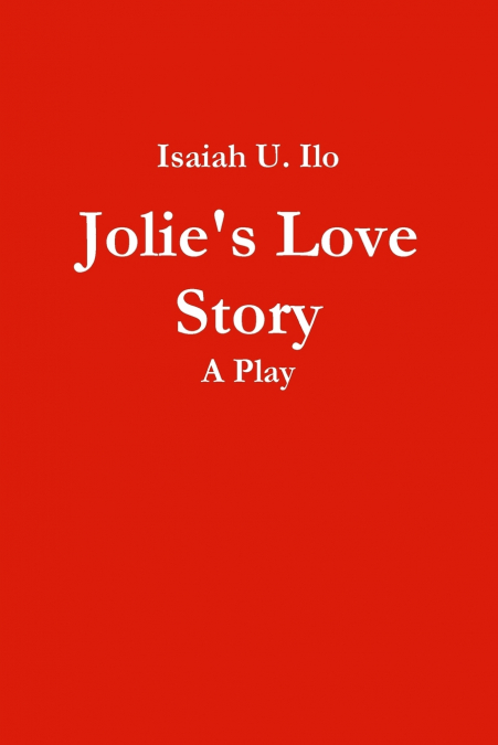 JOLIE?S LOVE STORY - A PLAY