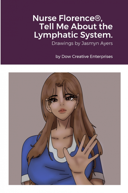 NURSE FLORENCE�, TELL ME ABOUT THE LYMPHATIC SYSTEM.