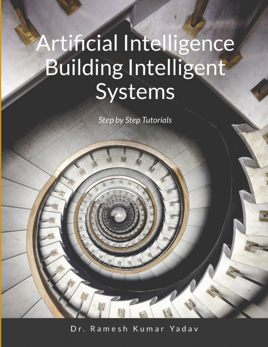 ARTIFICIAL INTELLIGENCE BUILDING INTELLIGENT SYSTEMS