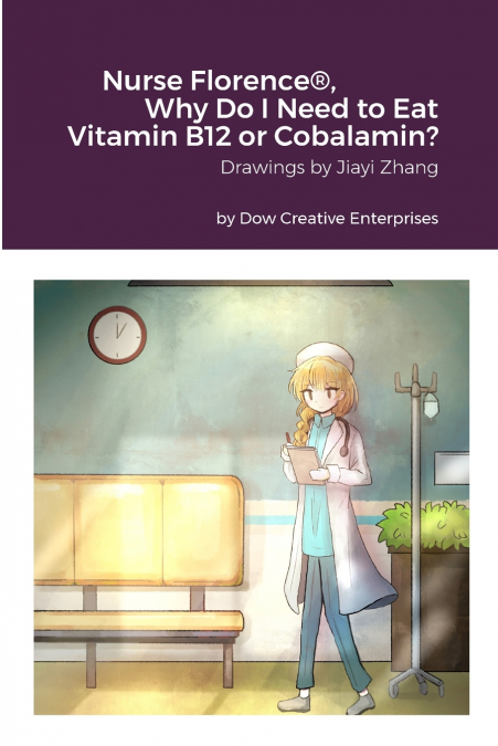 NURSE FLORENCE�, WHY DO I NEED TO EAT VITAMIN B12 OR COBALAM