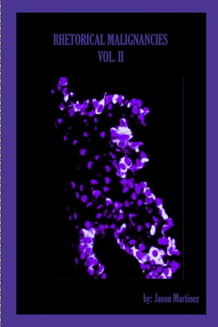 RHETORICAL MALIGNANCIES VOL. II