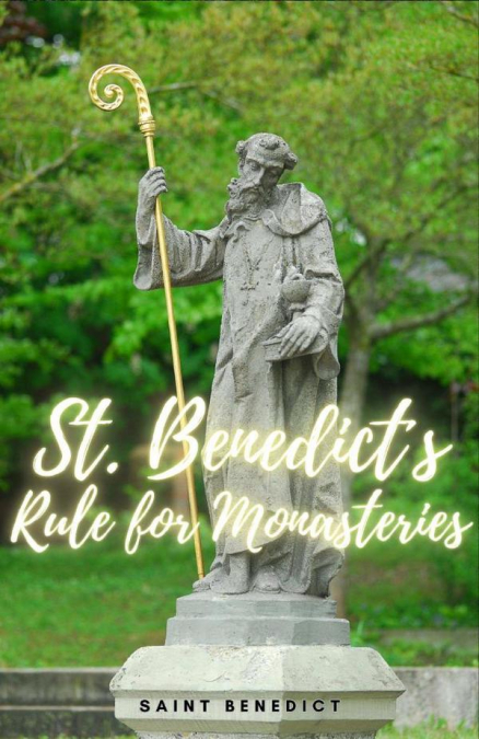ST. BENEDICT RULE FOR MONASTERIES