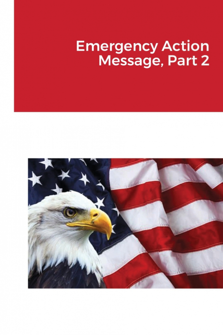 EMERGENCY ACTION MESSAGE, PART 2