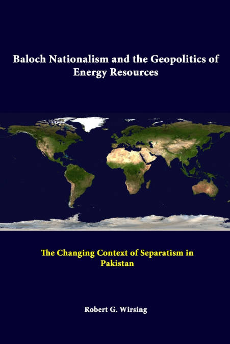 BALOCH NATIONALISM AND THE GEOPOLITICS OF ENERGY RESOURCES