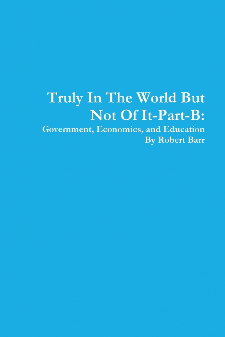 TRULY IN THE WORLD BUT NOT OF IT-PART-B
