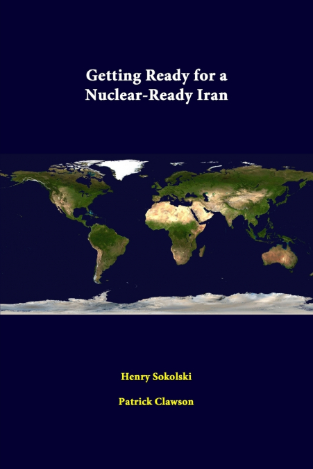 GETTING READY FOR A NUCLEAR-READY IRAN