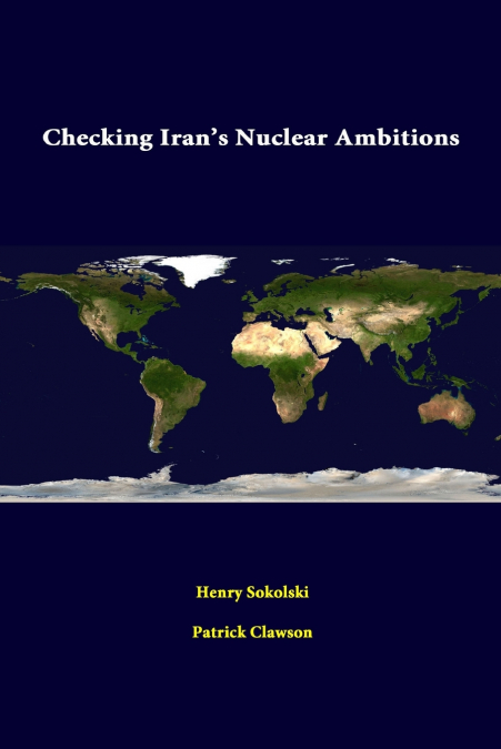 CHECKING IRAN?S NUCLEAR AMBITIONS