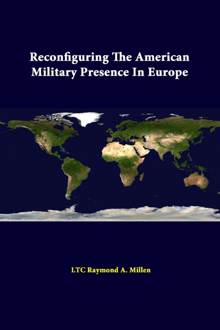 RECONFIGURING THE AMERICAN MILITARY PRESENCE IN EUROPE
