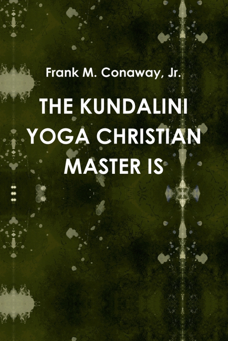 THE KUNDALINI YOGA CHRISTIAN MASTER IS