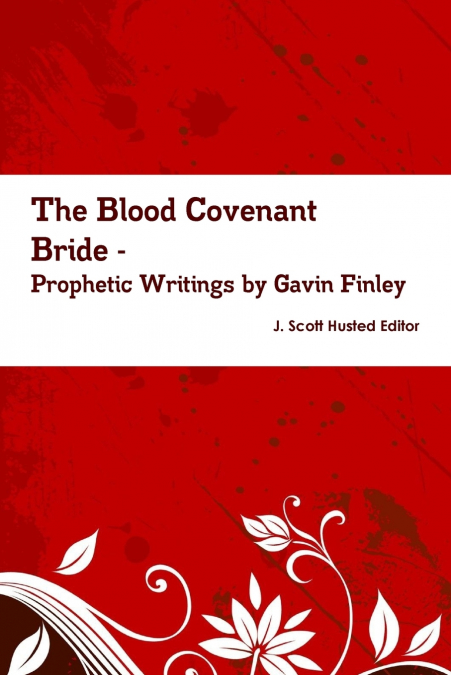 THE BLOOD COVENANT BRIDE -- PROPHETIC WRITINGS BY GAVIN FINL