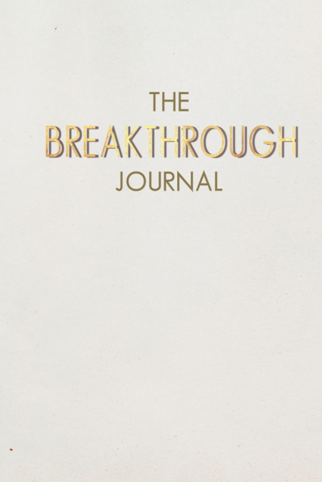 THE BREAKTHROUGH JOURNAL