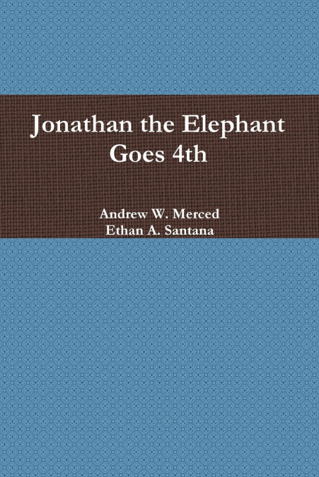 JONATHAN THE ELEPHANT GOES 4TH