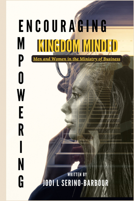 ENCOURAGING AND EMPOWERING KINGDOM MINDED MEN AND WOMEN IN T