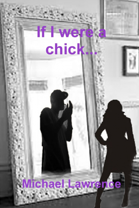 IF I WERE A CHICK...