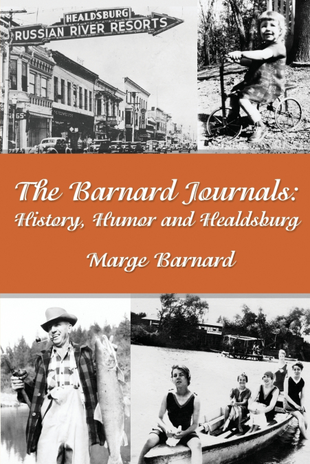 THE BARNARD JOURNALS - HISTORY, HUMOR AND HEALDSBURG