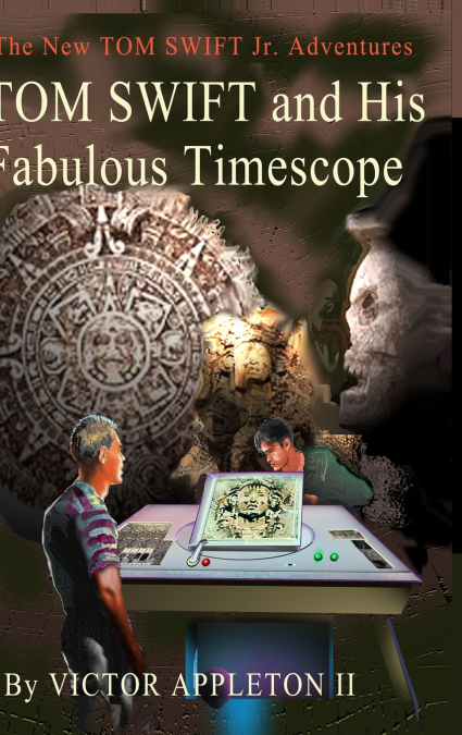 TOM SWIFT AND HIS FABULOUS TIMESCOPE