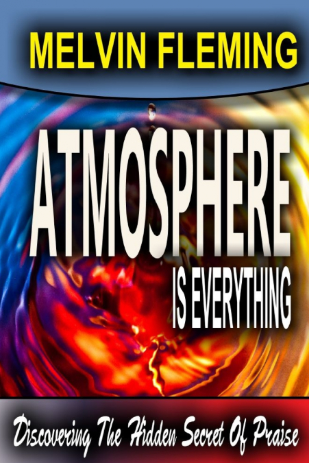 ATMOSPHERE IS EVERYTHING