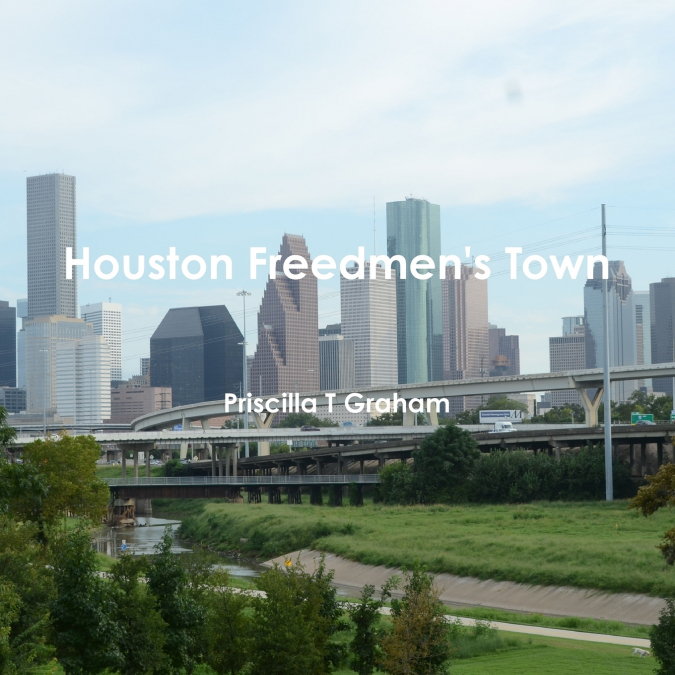 HOUSTON FREEDMEN?S TOWN