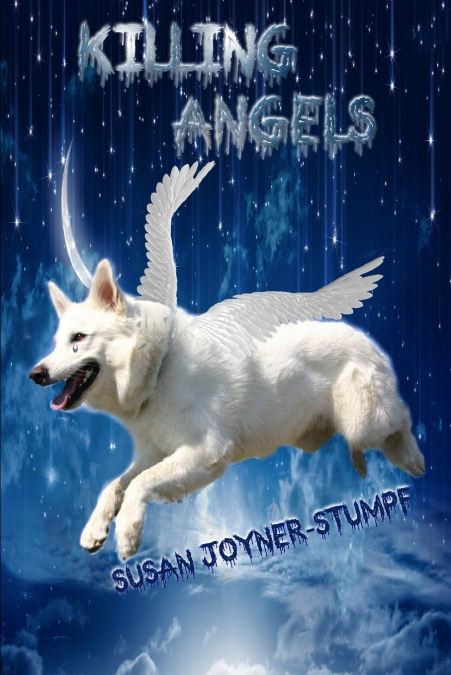 KILLING ANGELS (DOG POEMS AND STORIES)
