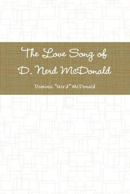 THE LOVE SONG OF D. NERD MCDONALD
