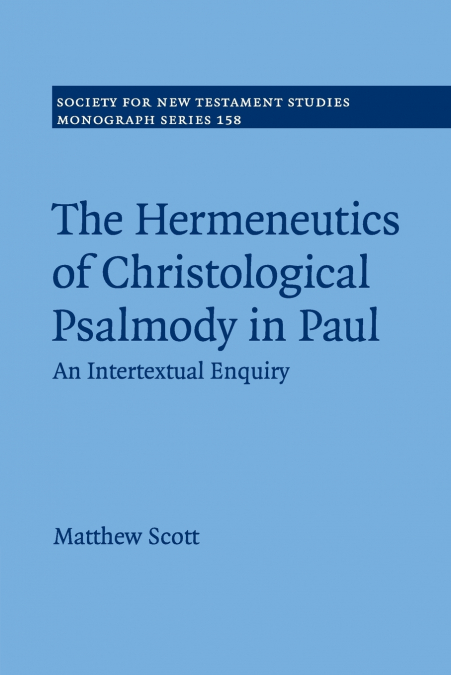 THE HERMENEUTICS OF CHRISTOLOGICAL PSALMODY IN PAUL