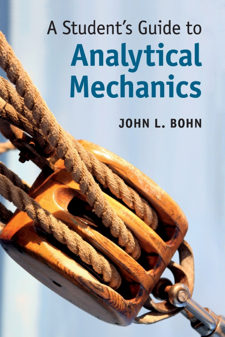 A STUDENT?S GUIDE TO ANALYTICAL MECHANICS