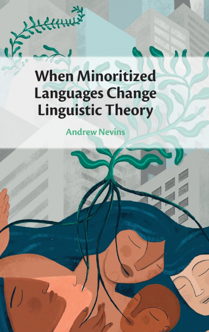 WHEN MINORITIZED LANGUAGES CHANGE LINGUISTIC THEORY