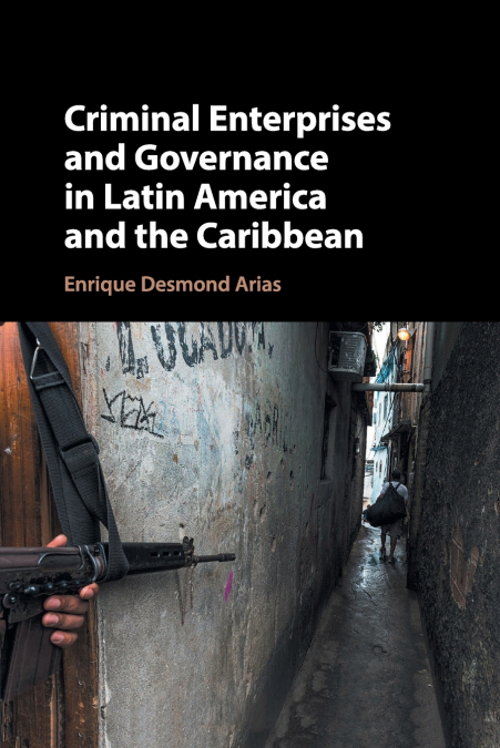 CRIMINAL ENTERPRISES AND GOVERNANCE IN LATIN AMERICA AND THE
