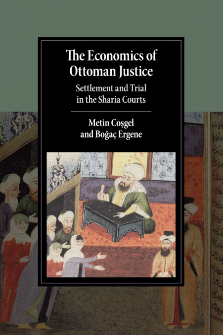 THE ECONOMICS OF OTTOMAN JUSTICE