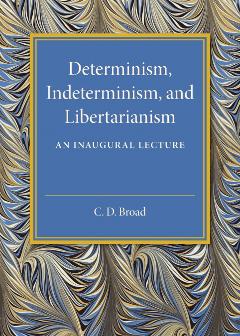 DETERMINISM, INDETERMINISM, AND LIBERTARIANISM