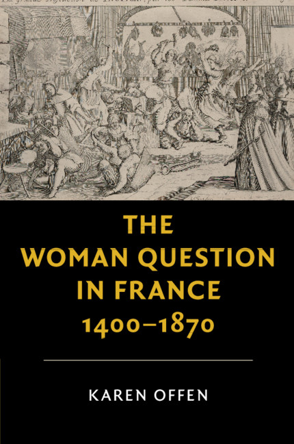 THE WOMAN QUESTION IN FRANCE, 1400-1870