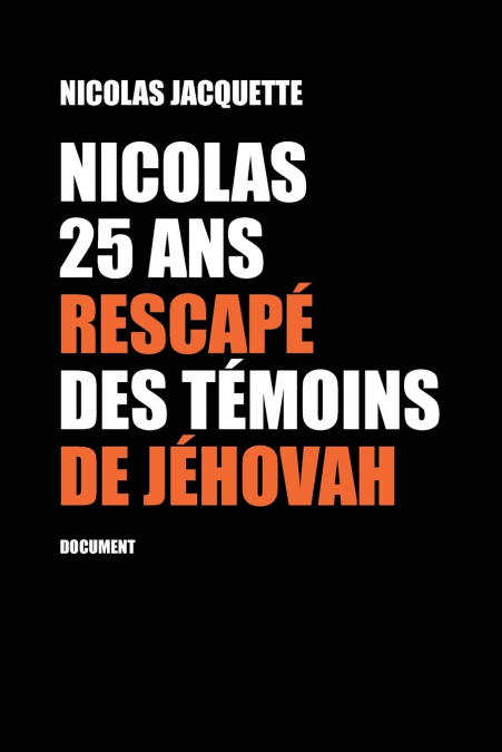 NICOLAS, 25 ANS, RESCAPE DES TEMOINS DE JEHOVAH