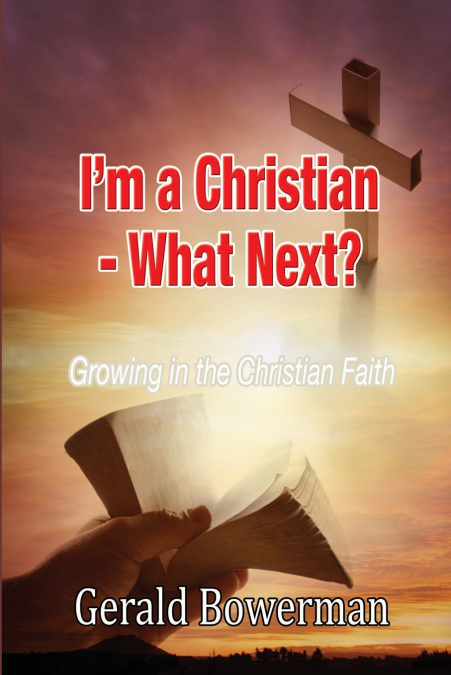 I?M A CHRISTIAN - WHAT NEXT?