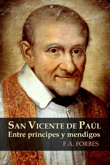 SAN VICENTE DE PAUL. ENTRE PRINCIPES Y MENDIGOS