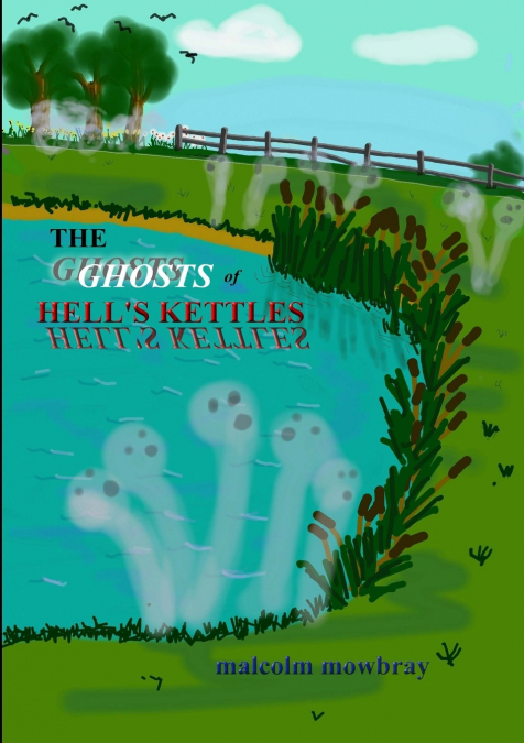 THE GHOSTS OF HELL?S KETTLES