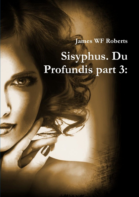 SISYPHUS. DU PROFUNDIS PART 3