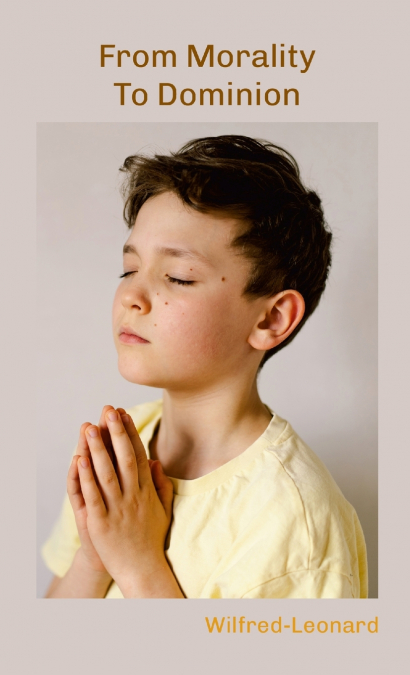 FROM MORALITY TO DOMINION