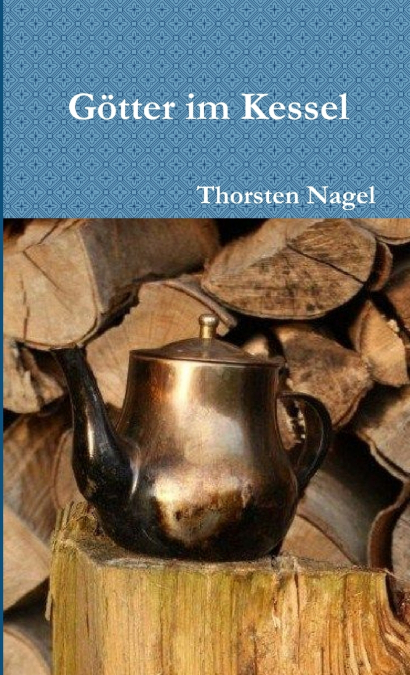 GOTTER IM KESSEL