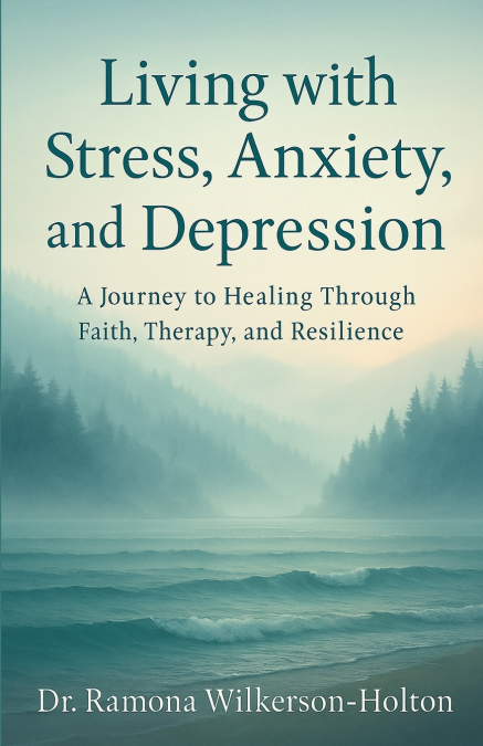 LIVING WITH STRESS, ANXIETY, AND DEPRESSION