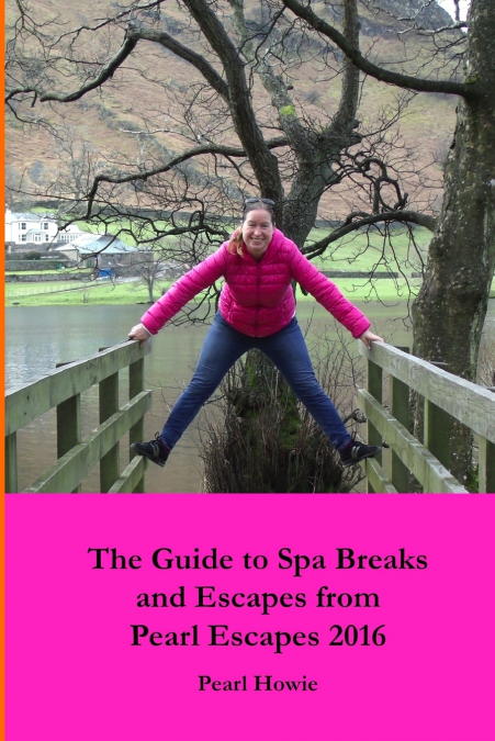THE GUIDE TO SPA BREAKS AND ESCAPES FROM PEARL ESCAPES 2016