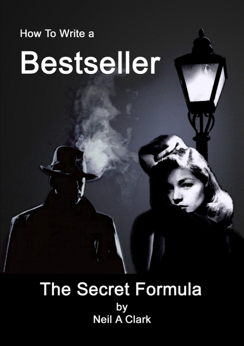 HOW TO WRITE A BESTSELLER THE SECRET FORMULA