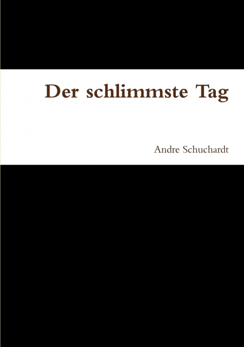 DER SCHLIMMSTE TAG