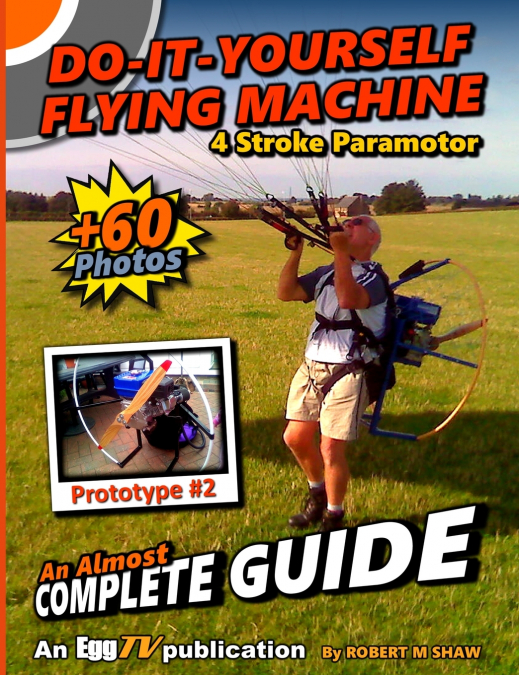 DO IT YOURSELF FLYING MACHINE. AN ALMOST COMPLETE GUIDE
